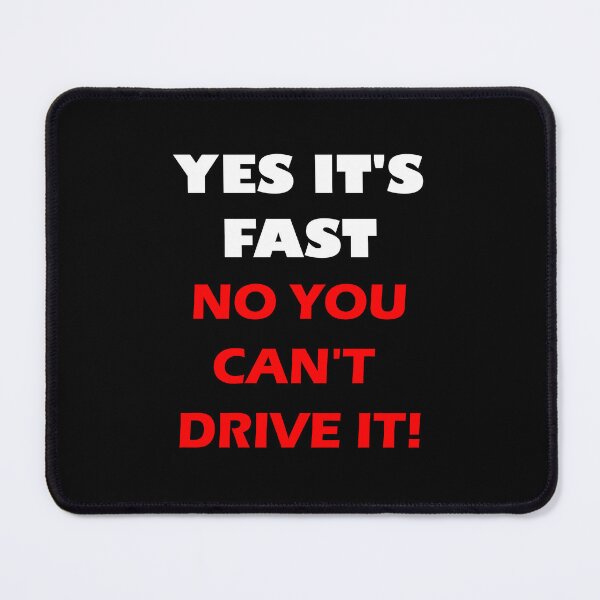 Item preview, YES IT'S FAST NO YOU CAN'T DRIVE IT! designed and sold by DomGDesign.