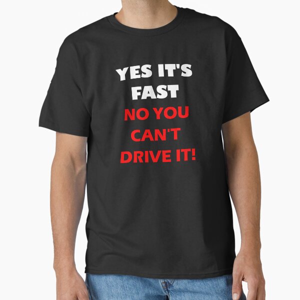 Item preview, YES IT'S FAST NO YOU CAN'T DRIVE IT! designed and sold by DomGDesign.
