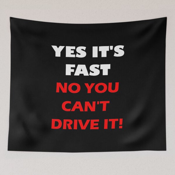 Item preview, YES IT'S FAST NO YOU CAN'T DRIVE IT! designed and sold by DomGDesign.