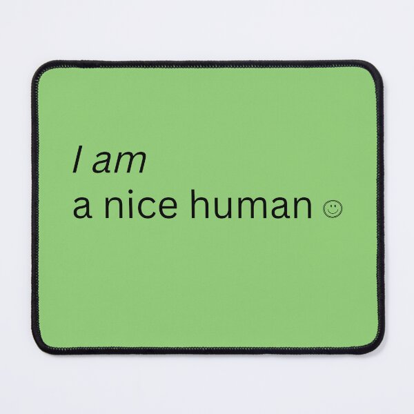 Item preview, I am a nice human designed and sold by awhitehill.