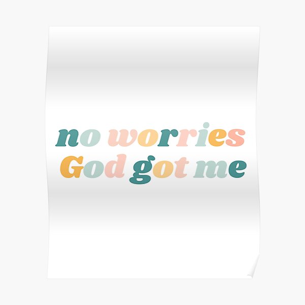 “No Worries God Got Me Inspirational Motivational Quote” Poster for