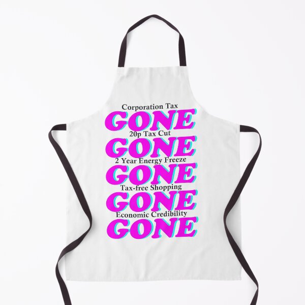 Item preview, Gone! Gone! Gone! UK Prime Minister Backtrack on Policies designed and sold by MimsTees.