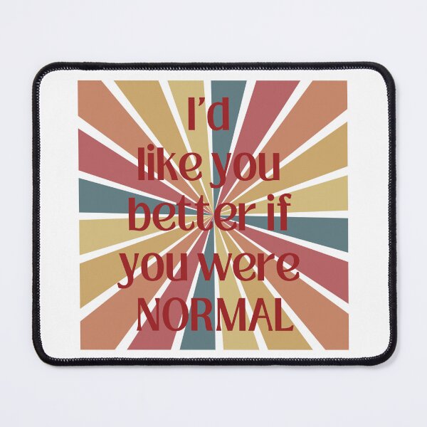 Item preview, I'd like you better if you were normal rainbow T-shirt designed and sold by Nerdygirlteez.
