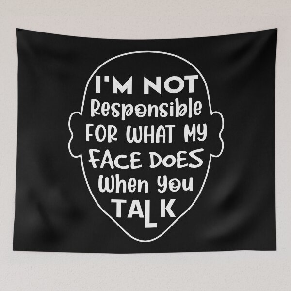 Item preview, I'm Not Responsible For What My Face Does When You Talk designed and sold by soebekhi.