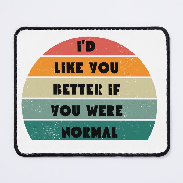 Item preview, I'd like you better if you were normal rainbow T-shirt designed and sold by Nerdygirlteez.