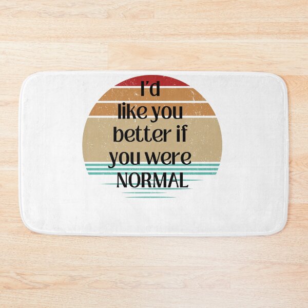Item preview, I'd like you better if you were normal rainbow T-shirt designed and sold by Nerdygirlteez.