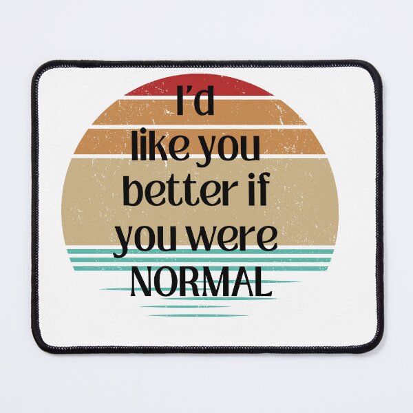 Item preview, I'd like you better if you were normal rainbow T-shirt designed and sold by Nerdygirlteez.