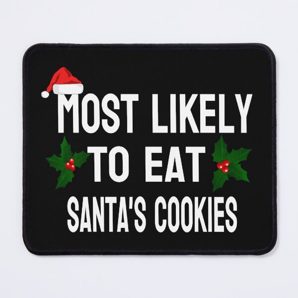 Item preview, MOST LIKELY TO EAT SANTA'S COOKIES designed and sold by leicha.
