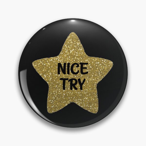 Item preview, Nice Try Sarcastic Gold Star designed and sold by Bododobird.