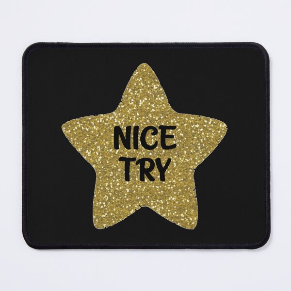 Item preview, Nice Try Sarcastic Gold Star designed and sold by Bododobird.