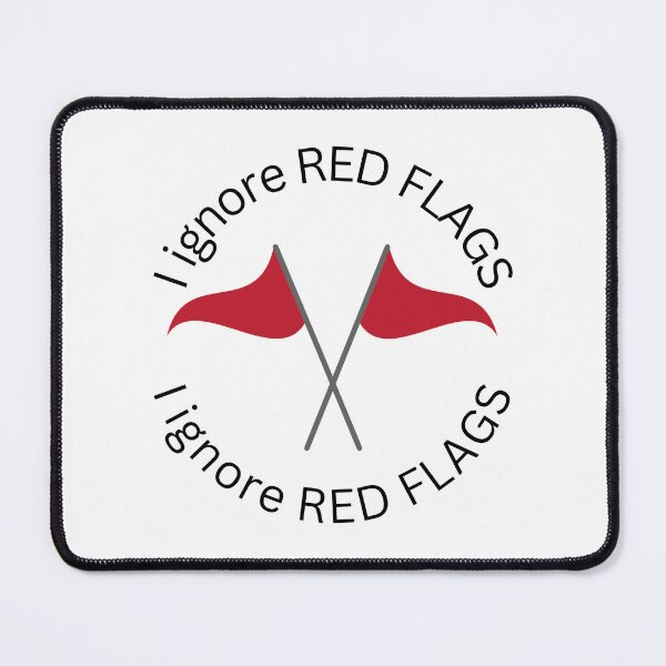 Item preview, I ignore red flags T-shirt designed and sold by Nerdygirlteez.