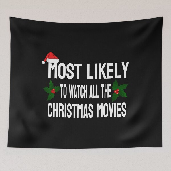 Item preview, MOST LIKELY TO WATCH ALL THE CHRISTMAS MOVIES designed and sold by leicha.