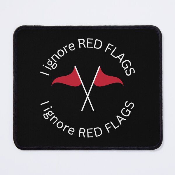 Item preview, I ignore red flags T-shirt designed and sold by Nerdygirlteez.