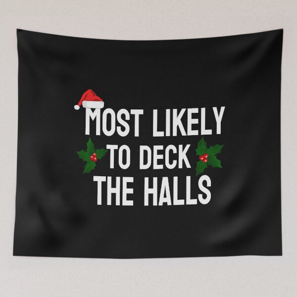 Item preview, MOST LIKELY TO DECK THE HALLS designed and sold by leicha.