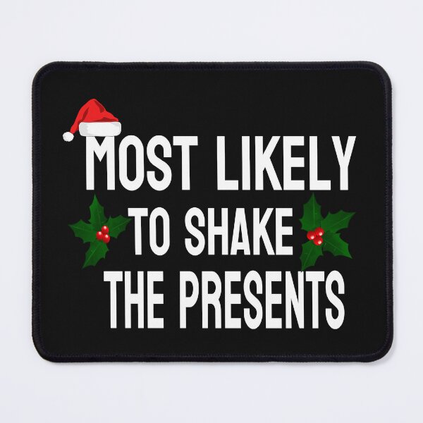 Item preview, MOST LIKELY TO SHAKE THE PRESENTS designed and sold by leicha.