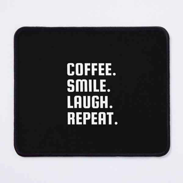 Item preview, COFFEE, SMILE, LAUGH, REPEAT designed and sold by grabbacuppajava.