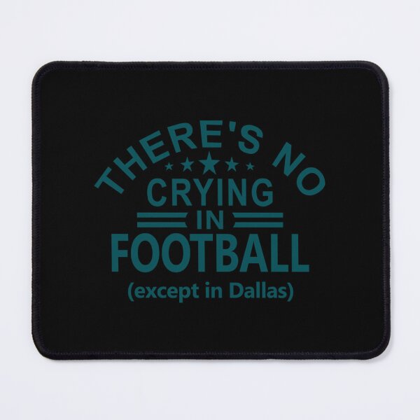Item preview, Funny Philadelphia Pro Football - No Crying Except in Dallas   designed and sold by 2GuysAndAPress.