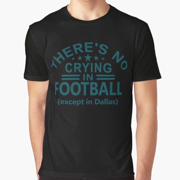 Item preview, Funny Philadelphia Pro Football - No Crying Except in Dallas   designed and sold by 2GuysAndAPress.