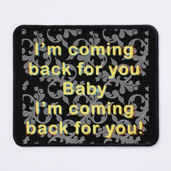 Item preview, I'm Coming Back For You designed and sold by SubtleSplit.