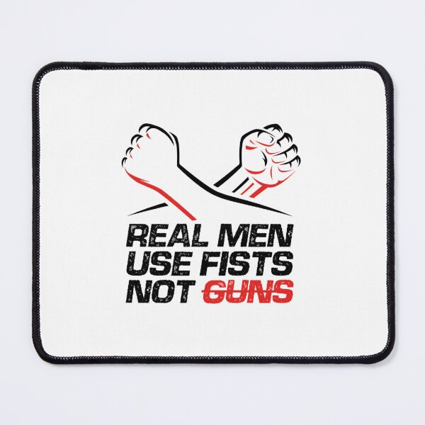 Item preview, Real Men Use Fists Not Guns designed and sold by ElfriedaMiller.