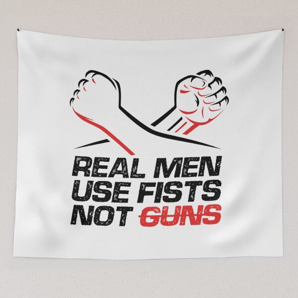 Item preview, Real Men Use Fists Not Guns  designed and sold by ElfriedaMiller.