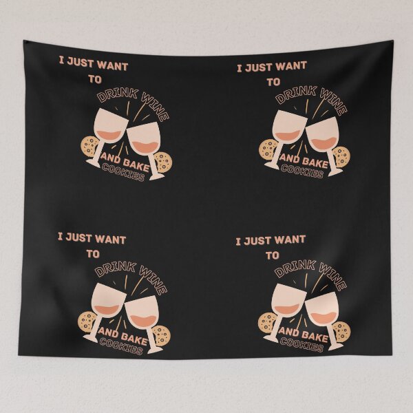 Item preview, Copy of I Just Want To Drink Wine And Bake Cookies designed and sold by NikkosDesigns.