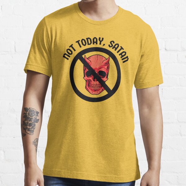 Not Today, Satan - Religious Anti-Evil Message Essential T-Shirt