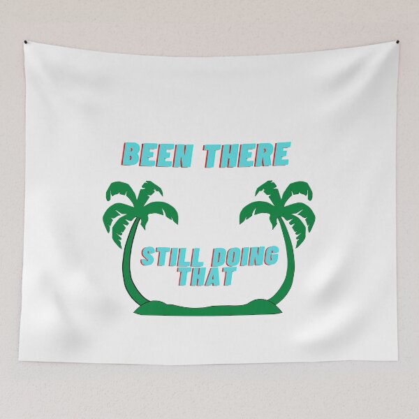 Item preview, Been there still doing that designed and sold by Rickido.