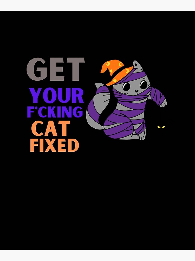 "Get Your Cat Fixed Funny Cat Rescue" Poster for Sale by Poucepouce