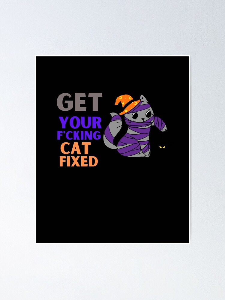 get-your-cat-fixed-funny-cat-rescue-poster-for-sale-by-poucepouce