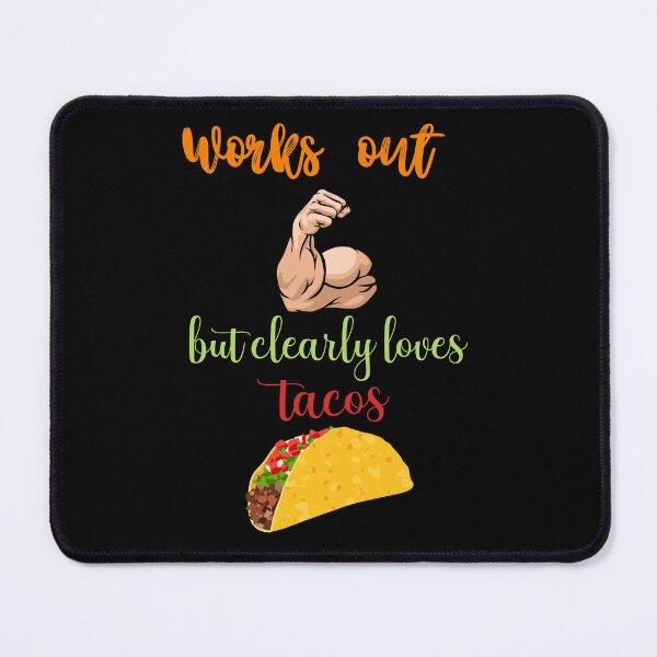 Item preview, Works out but clearly loves tacos designed and sold by Moremon.