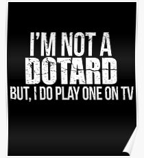 Ich bin kein Dotard, aber ich spiele einen im Fernsehen Poster