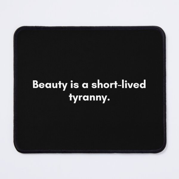 Item preview, Beauty is a short-lived tyranny | Philosophy Quote | White and Black designed and sold by Philosopherous.