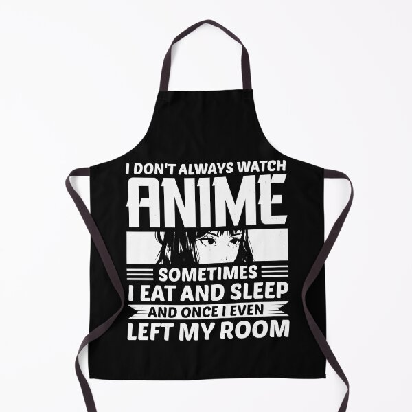 Item preview, I Dont Always Watch Anime Sometimes I Eat And Sleep Best Gifts For Anime and Manga Lover designed and sold by TajfunX.