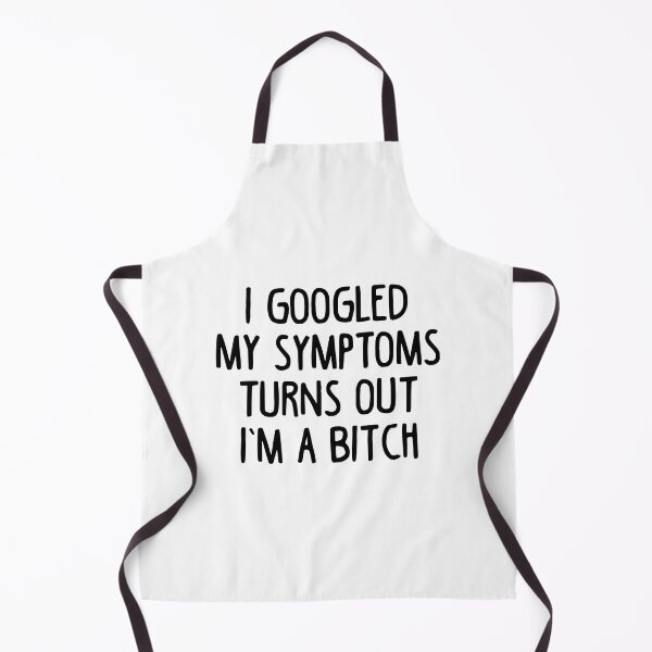 Item preview, I googled my symptoms turns out I'm a bitch designed and sold by Nepaz-Designs.
