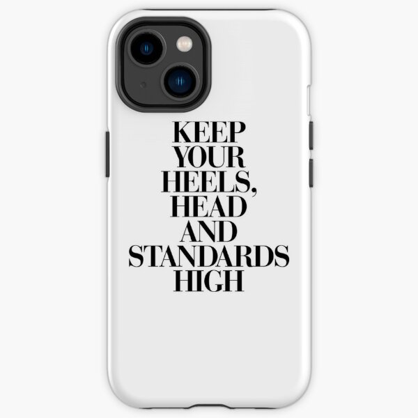 Keep Your Heels, Head and Standards High iPhone Tough Case