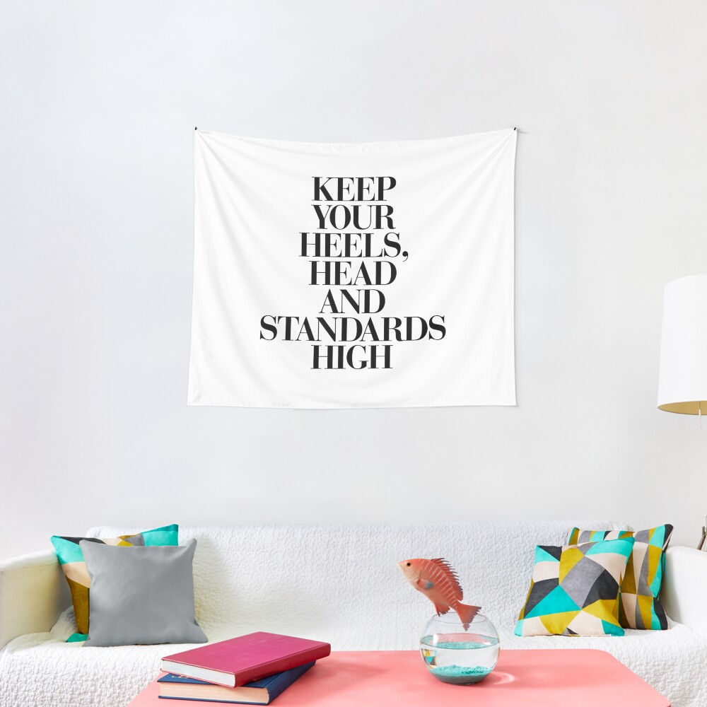 Keep Your Heels, Head and Standards High Tapestry