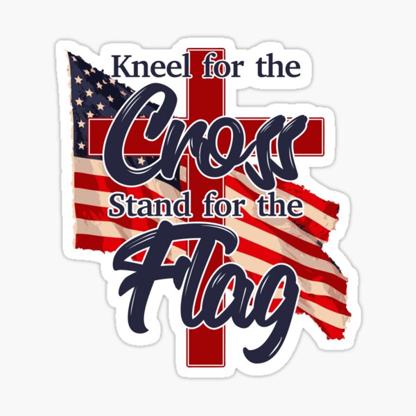 Patriotic Kneel for the Cross Stand for the Flag Design Sticker