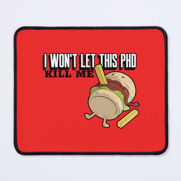 Item preview, I WON'T LET THIS PHD KILL ME! designed and sold by GoaTees23.