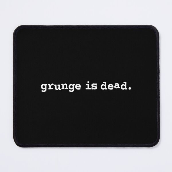 Item preview, GRUNGE IS DEAD designed and sold by Mclickster.