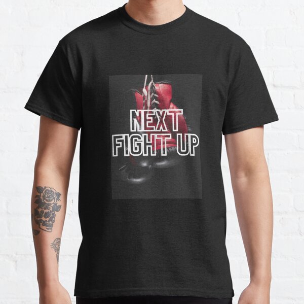 Next Fight Up Classic T-Shirt