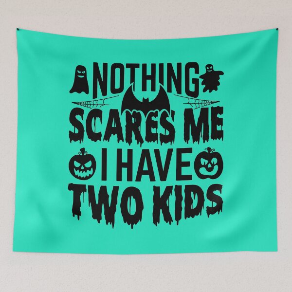 Item preview, Nothing scares me I have two kids. designed and sold by tabykid.