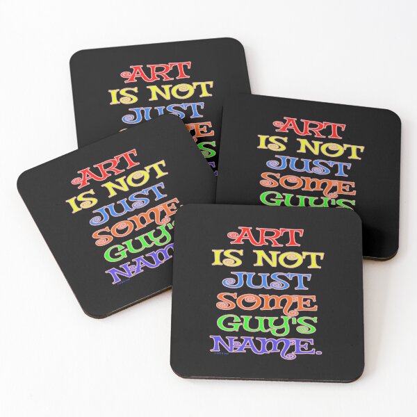 Item preview, Art Is Not Just Some Guy's Name designed and sold by Raven’s Wing Studio.