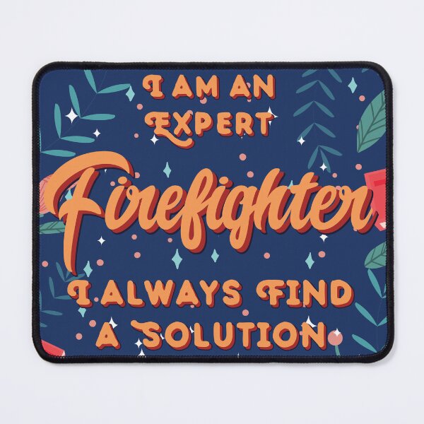 Item preview, I'm An Expert Firefighter I Always Find A Solution Firefighter Quotes Firefighter Funny Gift idea Funny Firefighter Design designed and sold by Mmmm3344.