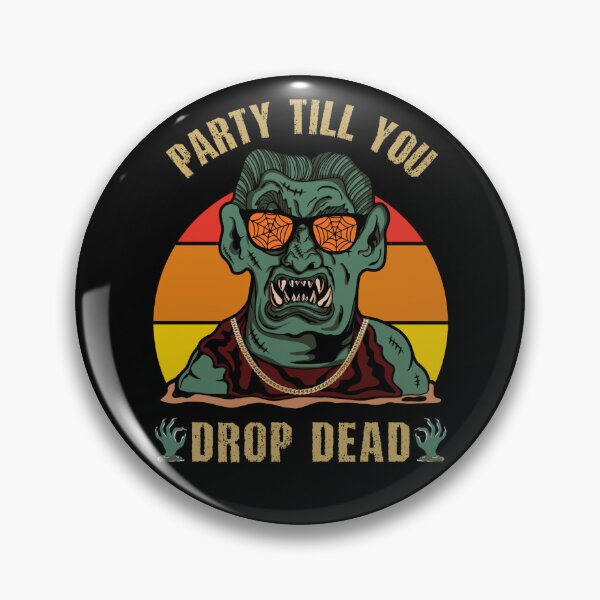 Item preview, Party till you drop dead - zombie themed party freak designed and sold by SidTastic .