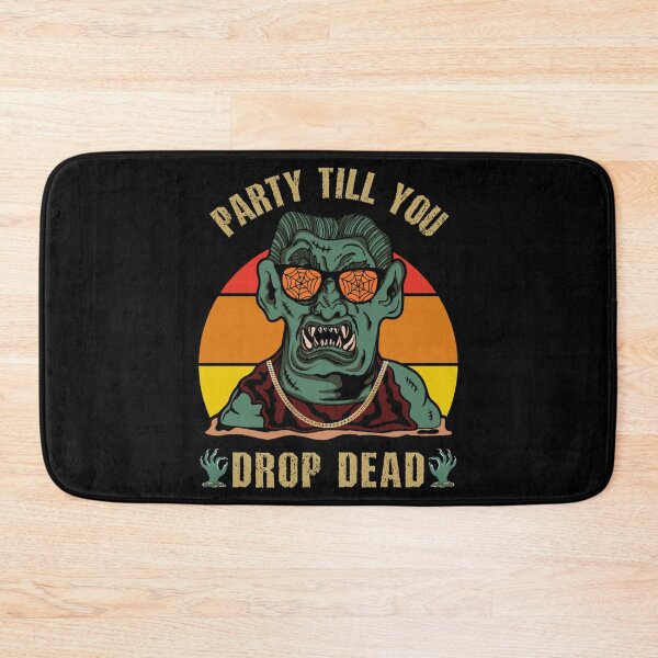 Item preview, Party till you drop dead - zombie themed party freak designed and sold by SidTastic .