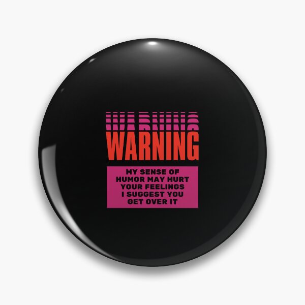 Item preview, Funny warning sign: "My sense of humor may hurt your feelings I suggest you get over it" designed and sold by Niranjana Aja.