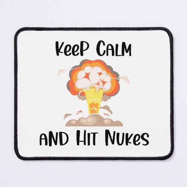 Item preview, Keep Calm and Hit Nukes, Funny Keep Calm, Keep Calm Joke designed and sold by designsdetour.