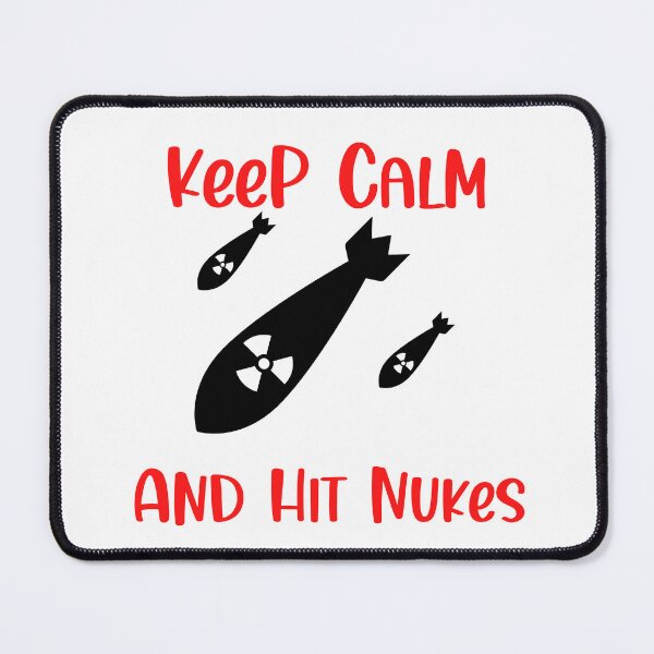 Item preview, Keep Calm and Hit Nukes, Funny Keep Calm, Keep Calm Joke designed and sold by designsdetour.