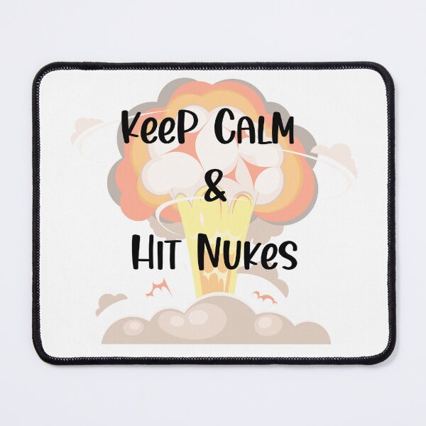 Item preview, Keep Calm and Hit Nukes, Funny Keep Calm, Keep Calm Joke designed and sold by designsdetour.